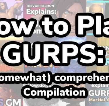 How to Play GURPS: A (somewhat) Comprehensive Compilation